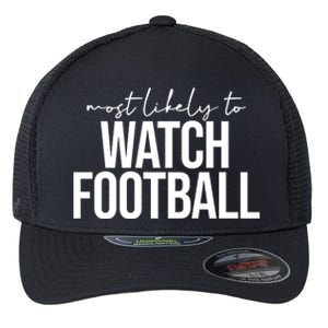 Most Likely To Watch Football Funny Flexfit Unipanel Trucker Cap