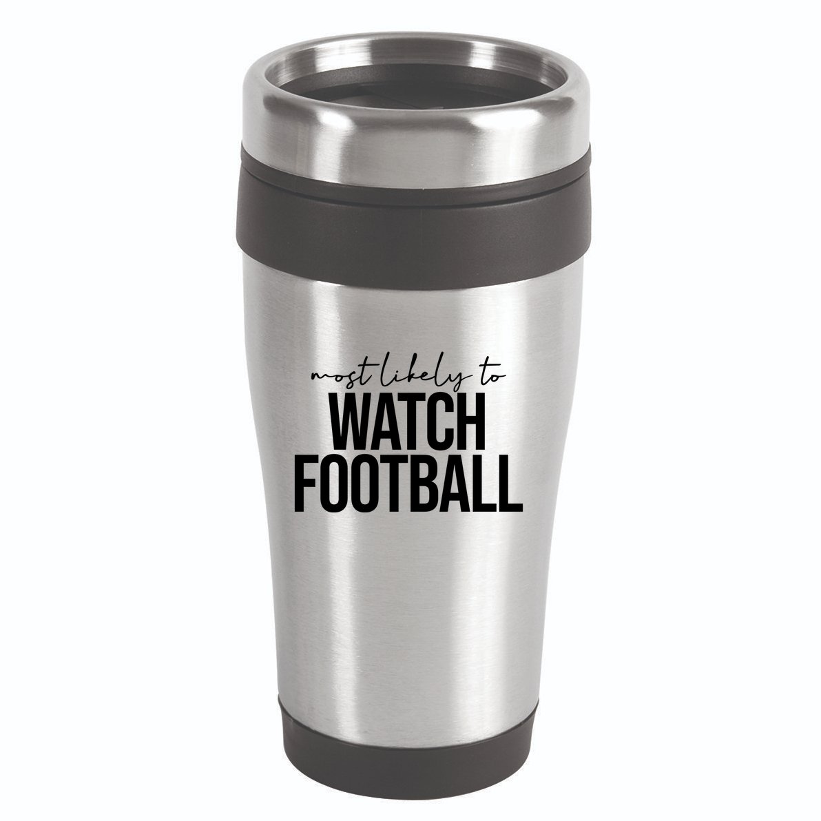 Most Likely To Watch Football Funny 16oz Travel Tumbler