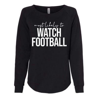 Most Likely To Watch Football Funny Womens California Wash Sweatshirt