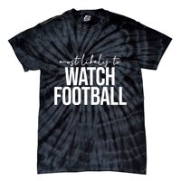 Most Likely To Watch Football Funny Tie-Dye T-Shirt