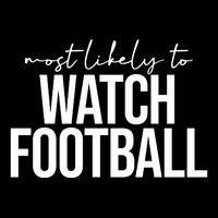 Most Likely To Watch Football Funny Tie-Dye T-Shirt
