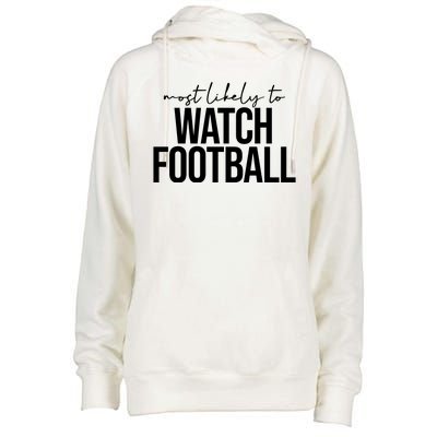 Most Likely To Watch Football Funny Womens Funnel Neck Pullover Hood