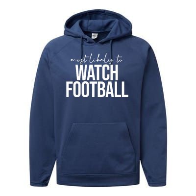 Most Likely To Watch Football Funny Performance Fleece Hoodie