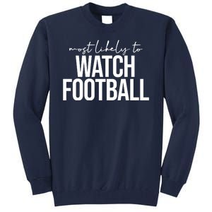 Most Likely To Watch Football Funny Tall Sweatshirt