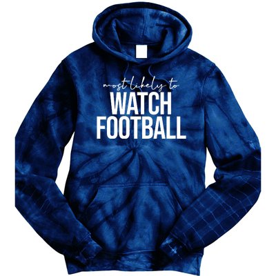 Most Likely To Watch Football Funny Tie Dye Hoodie