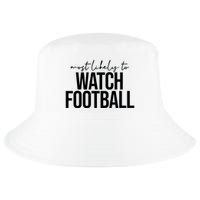 Most Likely To Watch Football Funny Cool Comfort Performance Bucket Hat