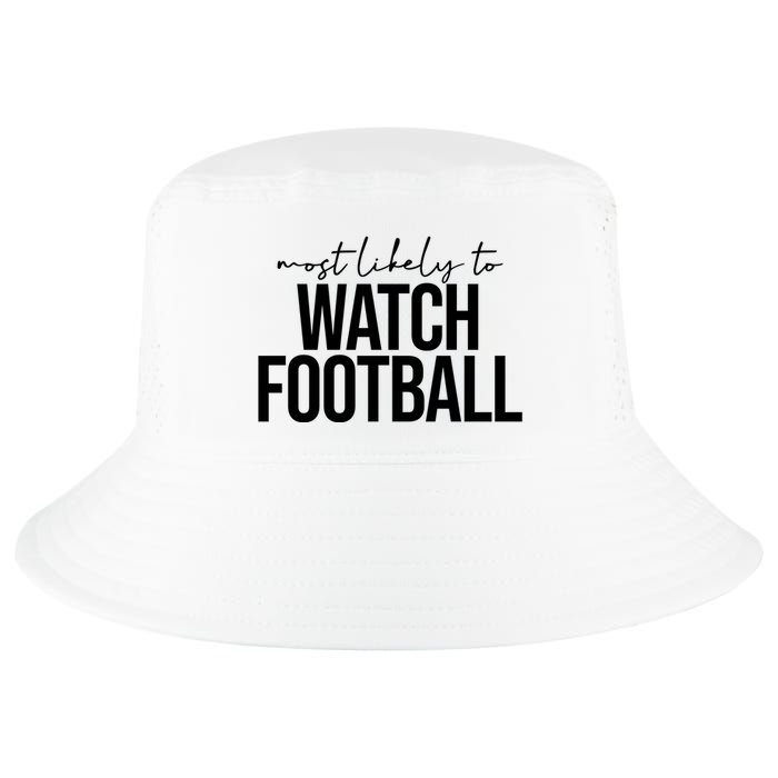 Most Likely To Watch Football Funny Cool Comfort Performance Bucket Hat