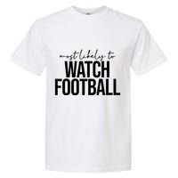 Most Likely To Watch Football Funny Garment-Dyed Heavyweight T-Shirt