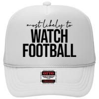 Most Likely To Watch Football Funny High Crown Mesh Back Trucker Hat