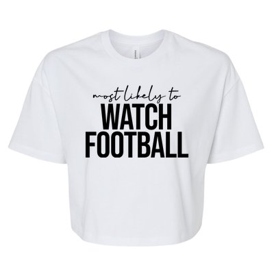 Most Likely To Watch Football Funny Bella+Canvas Jersey Crop Tee