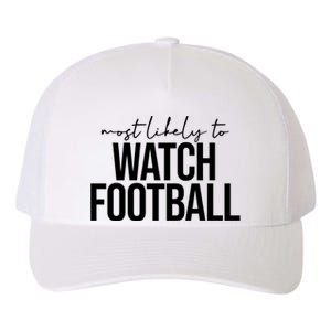 Most Likely To Watch Football Funny Yupoong Adult 5-Panel Trucker Hat