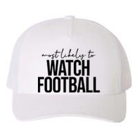 Most Likely To Watch Football Funny Yupoong Adult 5-Panel Trucker Hat