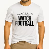Most Likely To Watch Football Funny Cooling Performance Crew T-Shirt