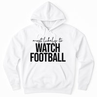 Most Likely To Watch Football Funny Hoodie