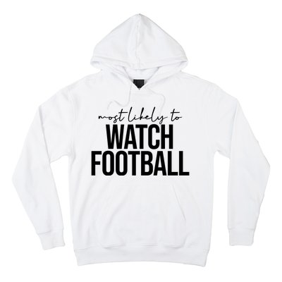 Most Likely To Watch Football Funny Hoodie