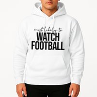 Most Likely To Watch Football Funny Hoodie