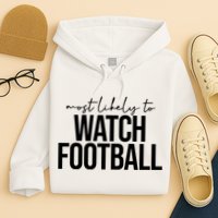 Most Likely To Watch Football Funny Hoodie