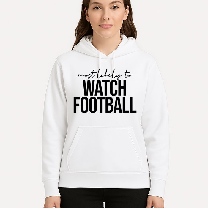 Most Likely To Watch Football Funny Hoodie