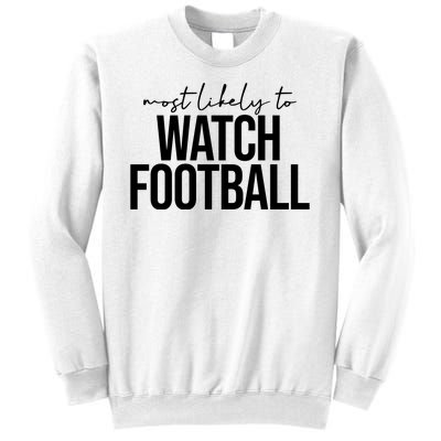 Most Likely To Watch Football Funny Sweatshirt