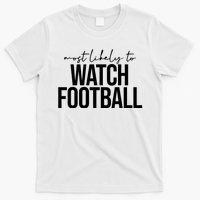 Most Likely To Watch Football Funny T-Shirt