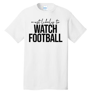 Most Likely To Watch Football Funny Tall T-Shirt