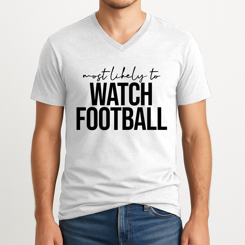 Most Likely To Watch Football Funny V-Neck T-Shirt