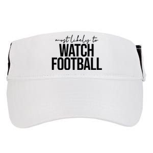 Most Likely To Watch Football Funny Adult Drive Performance Visor