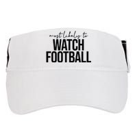 Most Likely To Watch Football Funny Adult Drive Performance Visor