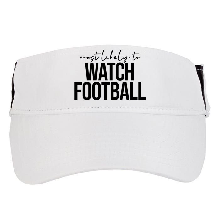 Most Likely To Watch Football Funny Adult Drive Performance Visor