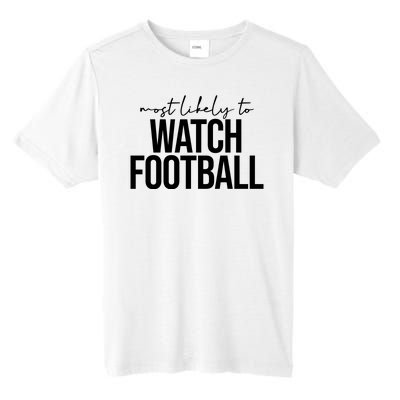 Most Likely To Watch Football Funny Tall Fusion ChromaSoft Performance T-Shirt