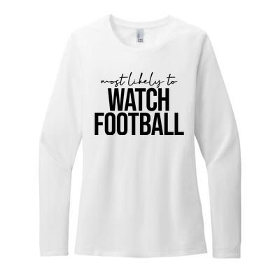 Most Likely To Watch Football Funny Womens CVC Long Sleeve Shirt