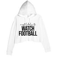 Most Likely To Watch Football Funny Crop Fleece Hoodie