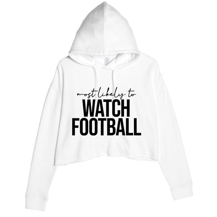 Most Likely To Watch Football Funny Crop Fleece Hoodie