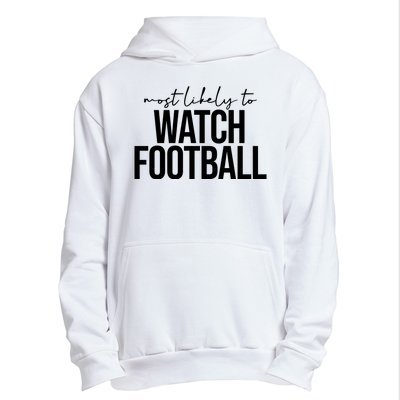 Most Likely To Watch Football Funny Urban Pullover Hoodie