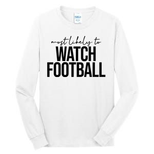 Most Likely To Watch Football Funny Tall Long Sleeve T-Shirt