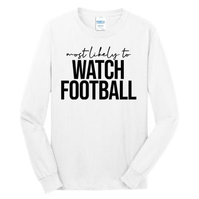 Most Likely To Watch Football Funny Tall Long Sleeve T-Shirt