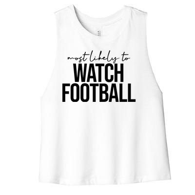 Most Likely To Watch Football Funny Women's Racerback Cropped Tank