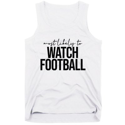 Most Likely To Watch Football Funny Tank Top