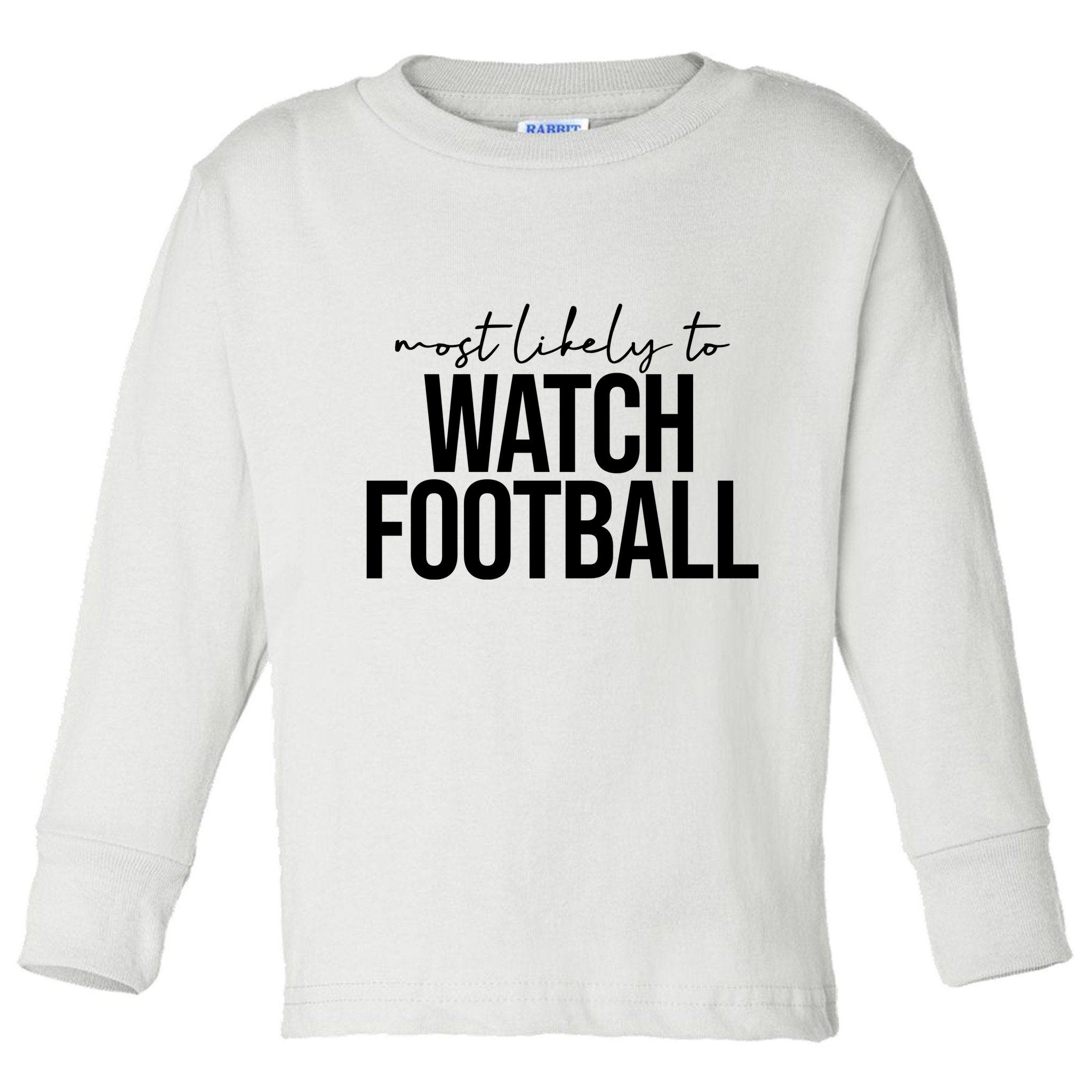 Most Likely To Watch Football Funny Toddler Long Sleeve Shirt