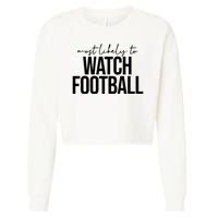 Most Likely To Watch Football Funny Cropped Pullover Crew