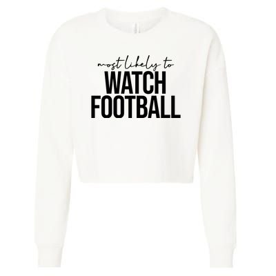 Most Likely To Watch Football Funny Cropped Pullover Crew