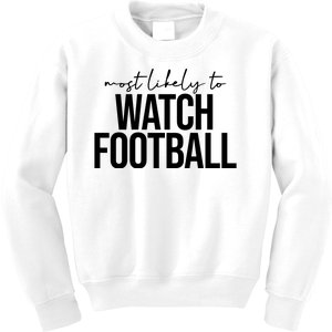 Most Likely To Watch Football Funny Kids Sweatshirt