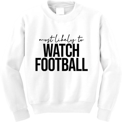 Most Likely To Watch Football Funny Kids Sweatshirt
