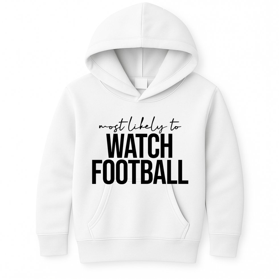Most Likely To Watch Football Funny Kids Hoodie