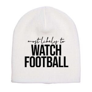 Most Likely To Watch Football Funny Short Acrylic Beanie