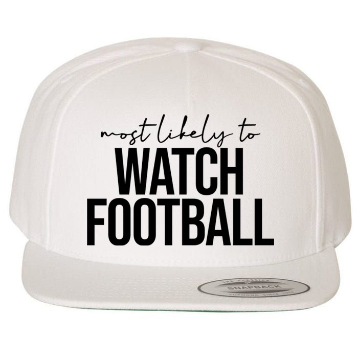 Most Likely To Watch Football Funny Wool Snapback Cap