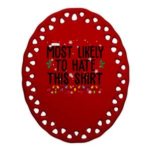 Most Likely To Hate This Funny Christmas Ceramic Oval Ornament