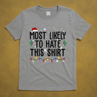 Most Likely To Hate This Funny Christmas T-Shirt
