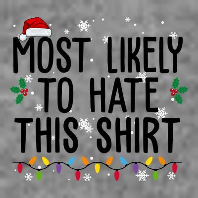 Most Likely To Hate This Funny Christmas T-Shirt