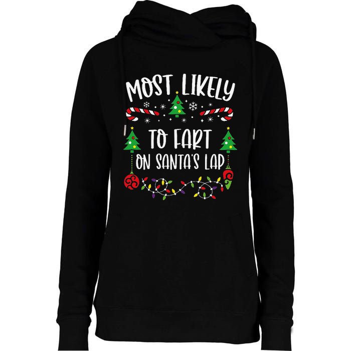 Most Likely To Fart On SantaS Lap Funny Christmas Family Matching Cute Christ Womens Funnel Neck Pullover Hood